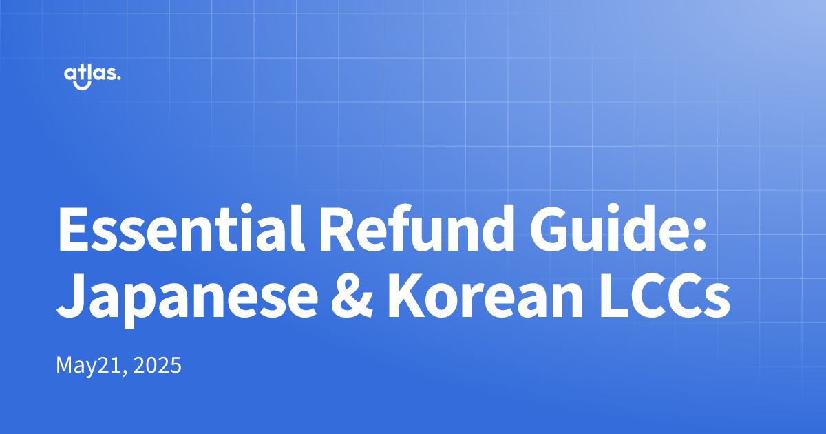 Essential Refund Guide: Japanese & Korean LCCs | The Atlas Resources